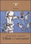 L'Iliade e i suoi cantori. I poemi omerici. Parte prima