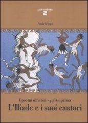 L'Iliade e i suoi cantori. I poemi omerici. Parte prima