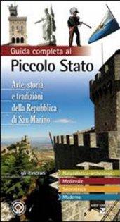 Guida completa al piccolo stato. Arte, storia e tradizioni della Repubblica di San Marino