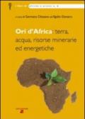 Ori d'Africa: terra, acqua, risorse minerarie ed energetiche