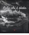 Solo chi è stato sa chi è. Ediz. illustrata