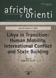 Afriche e Orienti (2018). Vol. 3: Libya in transition. Human mobility. International conflict and State building.