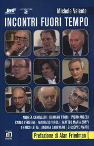 Incontri fuori tempo. Camilleri, Prodi, Angela, Verdone, Viroli, Zuppi, Letta, Canevaro, Amato