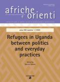 Afriche e Orienti. Vol. 1: Refugees in Uganda between politics and everyday practice.