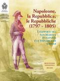 Napoleone, la Repubblica, le repubbliche. I rapporti tra San Marino, Bonaparte e le Repubbliche sorelle