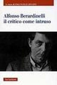 Alfonso Berardinelli. Il critico come intruso