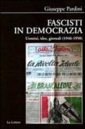 Fascisti in democrazia. Uomini, idee, giornali (1946-1958)