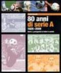 Ottanta anni di serie A 1929-2009. Storia e protagonisti di tutte le società