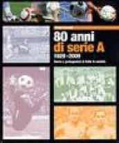 Ottanta anni di serie A 1929-2009. Storia e protagonisti di tutte le società