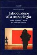 Introduzione alla museologia. Storia, strumenti e metodi per l'educatore museale