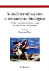 Autodeterminazione e testamento biologico. Perché l'autodeterminazione valga su tutta la vita e anche dopo