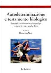 Autodeterminazione e testamento biologico. Perché l'autodeterminazione valga su tutta la vita e anche dopo