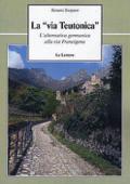 La via teutonica. L'alternativa germanica alla via Francigena