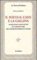 Il poeta, il cane e la gallina (La nuova meridiana. S. saggi cult. cont.)