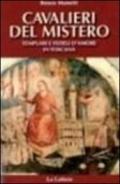 Cavalieri del mistero. Templari e fedeli d'amore in Toscana