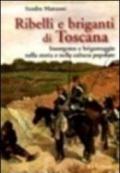 Ribelli e briganti di Toscana. Insorgenze e brigantaggio nella storia e nella cultura popolare