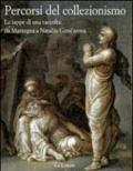 Percorsi del collezionismo. Le tappe di una raccolta: da Mantegna a Natalija Goncarova