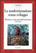 La modernizzazione senza sviluppo. Messina a cento anni dal terremoto (1908-2008)