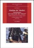 Mattias de' Medici, «serenissimo, vero mecenate dei virtuosi». Notizie di spettacolo nei carteggi medicei. Carteggio di Mattias de' Medici (1629-1667)