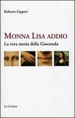 Monna Lisa addio. La vera storia della Gioconda