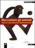 Raccontare gli animali. Percorsi nella letteratura ispanoamericana