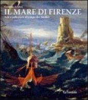 Il mare di Firenze. Arti e collezioni al tempo dei Medici