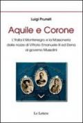 Aquile e corone. L'Italia il Montenegro e la massoneria dalle nozze di Vittorio Emanuele III al governo Mussolini