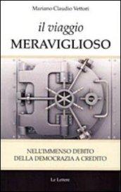 Il viaggio meraviglioso. Nell'immenso debito della democrazia a credito