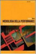 Mediologia della performance. Arti performatiche nell'epoca della riproducibilità digitale