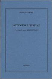 Battaglie libertine. La vita e le opere di Gabriel Naudé