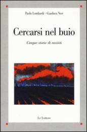 Cercasi nel buio. Costruzione dell'identità e creazione del passato in cinque storie di nazisti