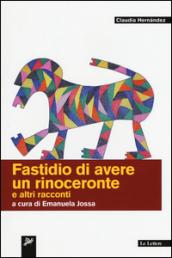 Fastidio di avere un rinoceronte e altri racconti