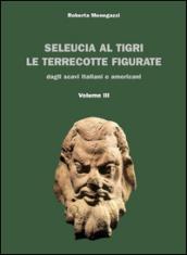 Seleucia al Tigri. Le terrecotte figurate dagli scavi italiani e americani (3 vol.)