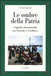 Le ombre della patria. Capitoli ottocenteschi tra Foscolo e Carducci