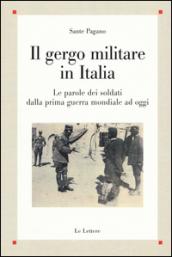 Il gergo militare in Italia. Le parole dei soldati dalla prima guerra mondiale ad oggi