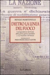 Dietro la linea del fuoco. Corrispondenze dal fronte della prima guerra mondiale a «La Nazione» a Firenze