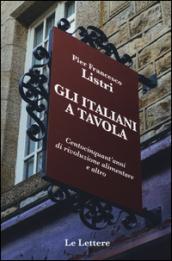 Gli italiani a tavola. Centocinquant'anni di rivoluzione alimentare e altro