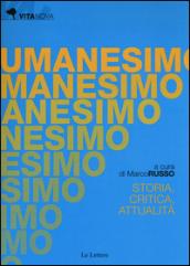 Umanesimo. Storia, critica e attualità