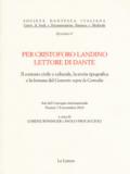 Per Cristoforo Landino lettore di Dante. Il contesto civile e culturale, la storia tipografica e la fortuna del «Comento sopra la Comedia»