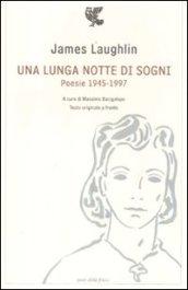 Una lunga notte di sogni. Poesie 1945-1997. Testo inglese a fronte