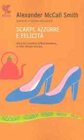 Scarpe azzurre e felicità: Un caso per Precious Ramotswe, la detective n° 1 del Botswana