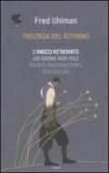 Trilogia del ritorno: L'amico ritrovato-Un'anima non vile-Niente resurrezioni, per favore