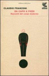 Da capo a piedi. Racconti del corpo moderno