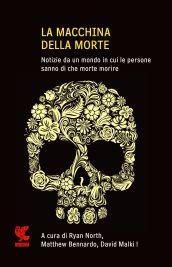 La macchina della morte. Notize da un mondo in cui le persone sanno di che morte morire