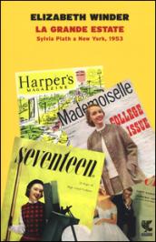 La grande estate. Sylvia Plath a New York, 1953