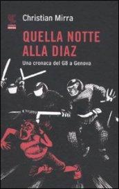 Quella notte alla Diaz. Una cronaca del G8 a Genova