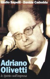 Adriano Olivetti. Lo spirito nell'impresa