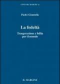 La fedeltà. Trasgressione e follia per il mondo