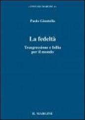 La fedeltà. Trasgressione e follia per il mondo