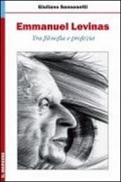 Emmanuel Levinas. Tra filosofia e profezia